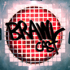 BRAWLcast