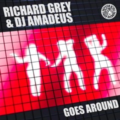 Richard Grey & DJ Amadeus -  Goes Around (Original Mix)[Tiger Records]