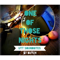Butch - One of Those Nights (UTT SoundBites)