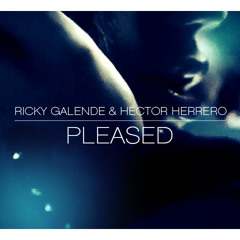 Ricky Galende & Héctor Herrero - Pleased