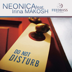 Neonica feat. Irina Makosh - Don't Disturb (Single) FeedBass Records [Teaser]