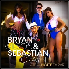Bryan Wilson & Sebastian Crayn - Até a Noite Parar (Idan Ben Yaakov Mashup) [Extended Mix]
