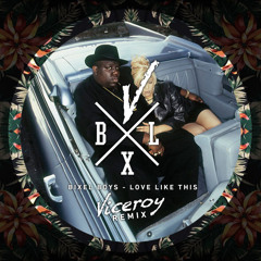 Bixel Boys - Love Like This (Viceroy Remix)