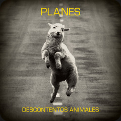 Planes - Descontentos animales