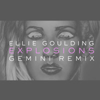Ellie Goulding - Explosions (Gemini Remix)