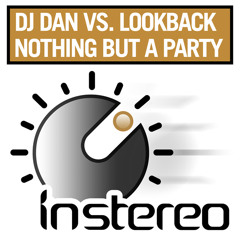 DJ Dan vs Lookback - Nothing But a Party