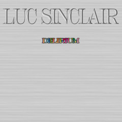 Luc Sinclair - Delirium
