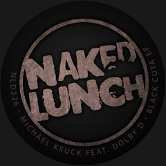 Michael Kruck feat Dolby-D - Black P (Original Mix) - Naked Lunch