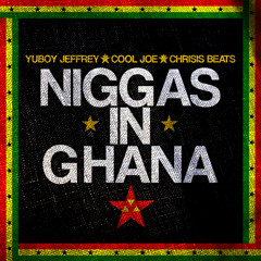 Yuboy Jeffrey - Niggas In Ghana ft. Cool Joe (Prod. Chrisis Beats)