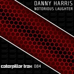 Danny Harris - Notorious Laughter (sample) *** OUT NOW***