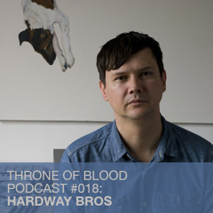 TOB PODCAST 018: HARDWAY BROS "THERE WILL BE BLOOD" MIX