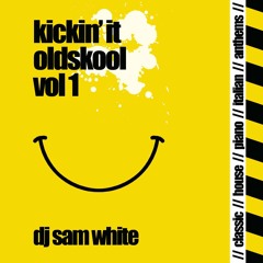 DJ SAM WHITE - KICKIN IT OLDSKOOL - VOL 1 - FREE DOWNLOAD