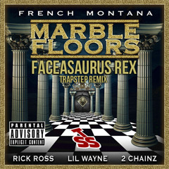 French Montana - Marble Floors (Faceasaurus Rex Trapstep Remix)[TSS Exclusive]