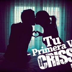 Crissin - Tu Primera Vez Prod Trochez & Crissin (1Love Music)(Colombo Records)(R.F.C.L.W) 2013