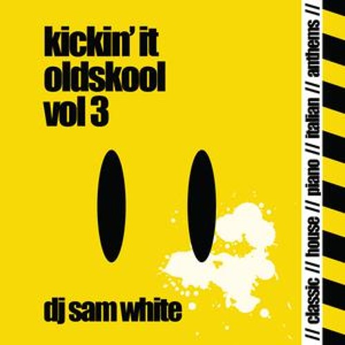 DJ SAM WHITE - KICKIN IT OLDSKOOL - VOL 3 - FREE DOWNLOAD