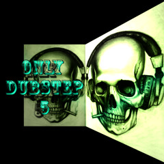 Only Dubstep #5
