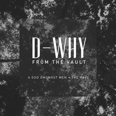 D-WHY - "A God Amongst Men" (2010 Unreleased)