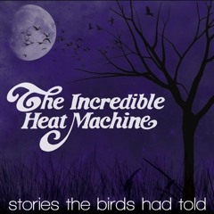 The Incredible Heat Machine - Two Sheds of a Thread