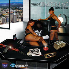 JIM-E-MAC FT LIL MONT 3 "NONE OF YALL"