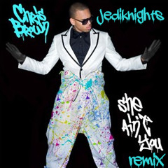 SHE AINT YOU (JEDIKNIGHTS REMIX)-CHRIS BROWN