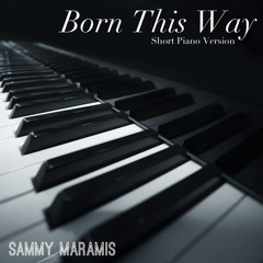 Born This Way - Short Piano Version (Originally by Lady Gaga)