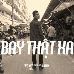 Wowy & Karik - Bay Thật Xa