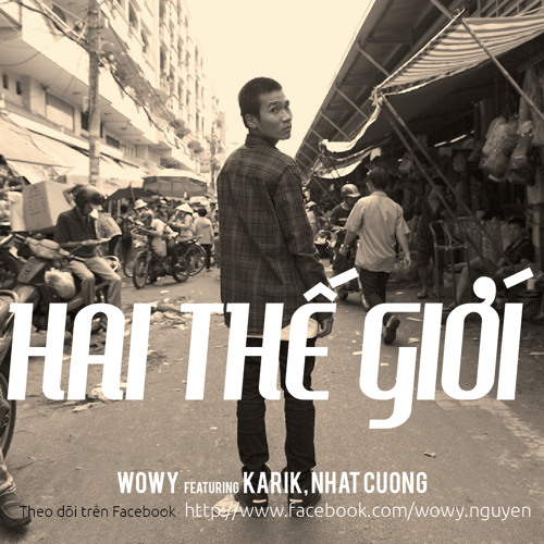 Wowy & Karik - Hai Thế Giới (New Version)