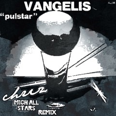 Vangelis - Pulstar (C.h.r.i.z Mich'All Stars Remix)