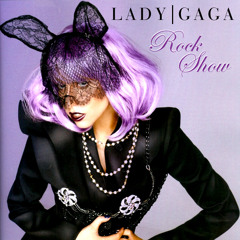 Lady Gaga - Rock Show