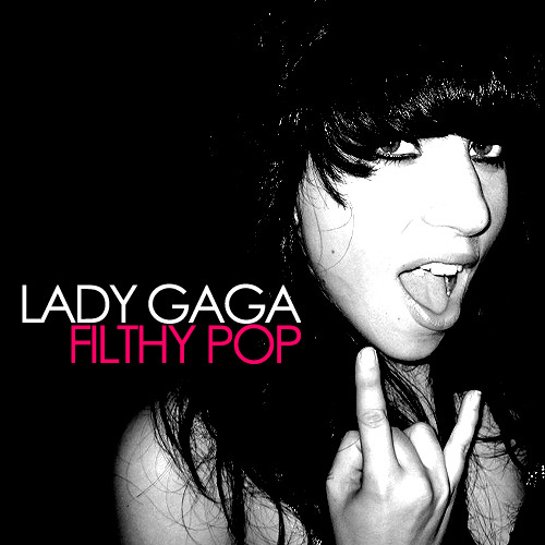 Lady Gaga - Filthy Pop [Alternate Mix]