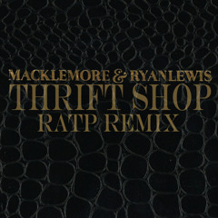 Macklemore & R.Lewis - THRIFT SHOP (RATP RMX) #FREE DOWNLOAD