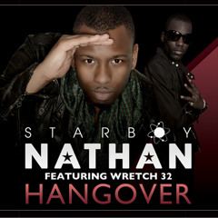 Starboy Nathan - Hangover (Ft. Wretch 32)