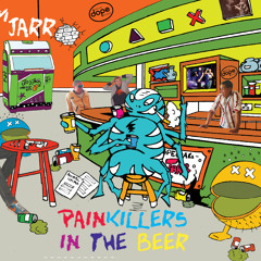 Jam Jarr - Painkillers in the Beer