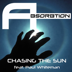 Absorbtion_Chasing the Sun feat Paul Whiteman_Original mix