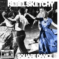 Rebel Sketchy - Square Dance (Lo IQ? Remix) [2013 ReVamp]