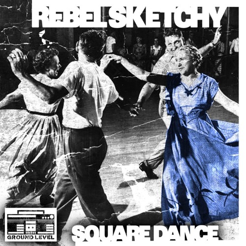 Rebel Sketchy - Square Dance (Lo IQ? Remix) [2013 ReVamp]