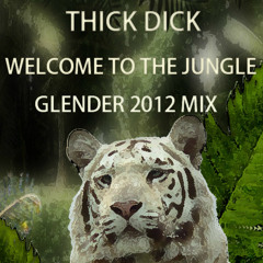 Thick Dick - Welcome To The Jungle (Glender 2012 Mix)