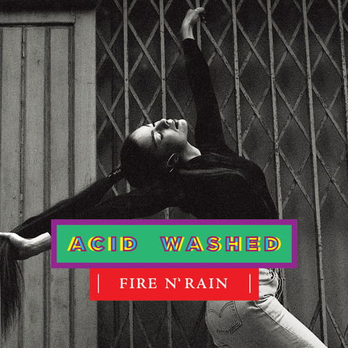 Acid Washed - Fire N' Rain