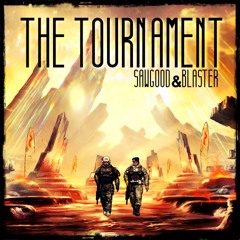 Sawgood & Blaster - The Tournament FREE DOWNLOAD