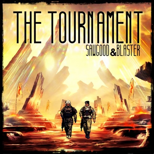 Sawgood & Blaster - The Tournament FREE DOWNLOAD