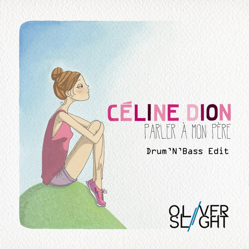 Stream Céline Dion ''Parler a mon père'' Drum'N'Bass Edit by Oliver Slight  | Listen online for free on SoundCloud