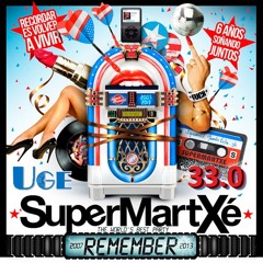 Uge @ SuperMartXé Remember Session 33.0 (P1)