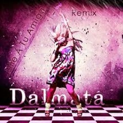128 DALMATA - DILE A TU AMIGA ( DJ OMAR BAJA 95 INN 2013 )