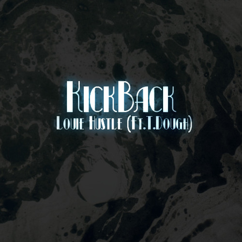 Kickback (Ft.T.Dough)