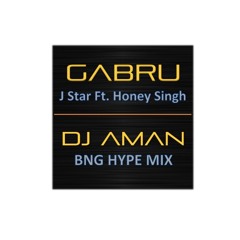 Gabru- J Star Ft. Yo Yo Honey Singh- [Dj Aman Hype Mix]