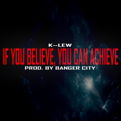 IF You Believe, You Can Achieve