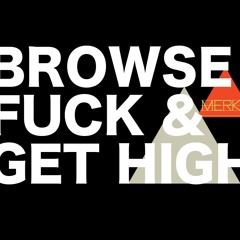 BROWSE FUCK & GET HIGH (Produced by ZIG-ZAG)