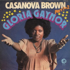 Gloria Gaynor - Casanova Brown (Smooth Steve Breakdown Re-Edit)
