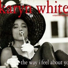 Karyn White - The Way I Feel About You (Kevin Saunderson Mix)