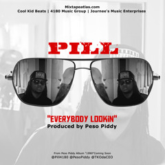 Pill - Everybody Lookin (Produced by Peso Piddy)